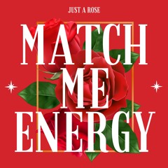 Just A Rose - Match Me Energy (SXM Groovy Monarch 2023)
