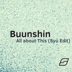 Buunshin - All About This (Syú Edit) [FREE DOWNLOAD]