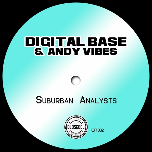 Digital Base & Andy Vibes -  Suburban Analysts