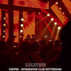 SWIPER @ NOW&WOW CLUB, ROTTERDAM | 18.06.22