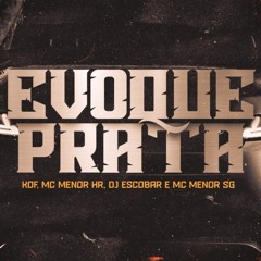 KOF, MC Menor HR, MC Menor SG, Dj Escobar - Evoque Prata (REMIX OFICIAL)