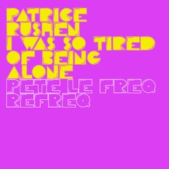 Patrice Rushen - I Was Tired Of Being Alone (Pete Le Freq Refreq)