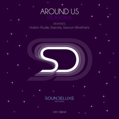 PREMIERE: Around Us - Reasons (Hobin Rude Remix) [Soundeluxe Records]