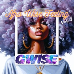 AFRO Wise Feeling Vol 1 Mix By GWISE