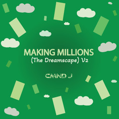 MAKING MILLIONS (The Dreamscape) V2