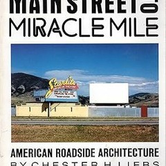 Read✔ ebook✔ ⚡PDF⚡ Main Street to Miracle Mile: American Roadside Architecture