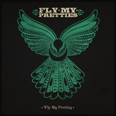 Fly My Pretties