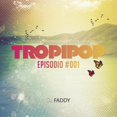 DJ FADDY - TROPIPOP EP#001