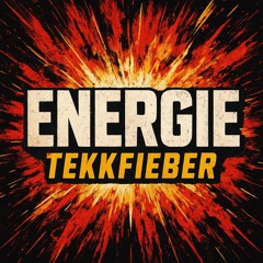 Tekkfieber ~ Energie