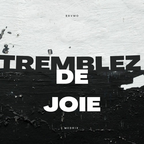 TREMBLEZ DE JOIE FT BRVMO