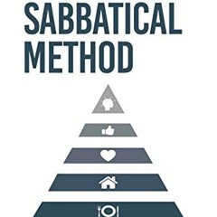 ❤️[READ]❤️ The Sabbatical Method: How to Leverage Rest and Grow Your Business