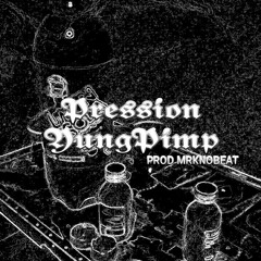 Pression x Yungpimp (prod.mrknobeat)