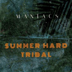 Maniacs - Summer Hard Tribal (Harmless Challenge)
