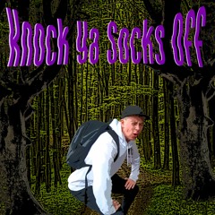 Knock Ya Socks Off