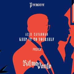 Premiere : Acid Savannah - Keep It To Yourself [PRGVSK]