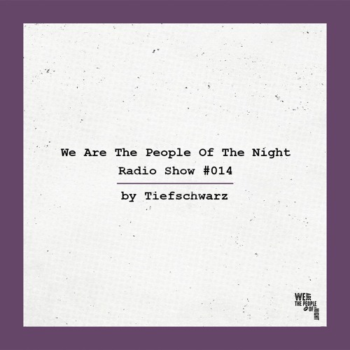 We Are The People Of The Night #014 ─ Tiefschwarz