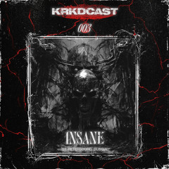 KRKDCAST#003 | INSANE