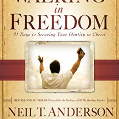[Read] EPUB ☑️ Walking in Freedom: 21 Days to Securing Your Identity in Christ by  Ne