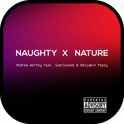 omfavne plasticitet ærme Stream Naughty X Nature (Andrew Worthy Ft. Sum1Sounds & Benjamin  Peezy)[Prod. by Vespxcci] MASTERED by Andrew Wurv Worthy | Listen online  for free on SoundCloud