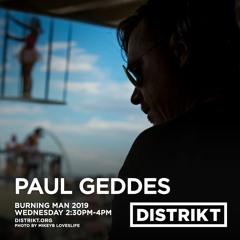 Paul Geddes - DISTRIKT Music - Burning Man 2019