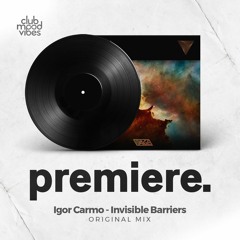PREMIERE: Igor Carmo - Invisible Barriers (Original Mix) [VIAGE]
