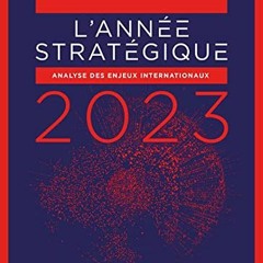 TÉLÉCHARGER L'Année stratégique 2023 : Analyse des enjeux internationaux (Hors Collection) (Fren