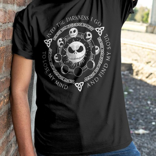 Jack Skellington Into the darkness I go to lose my mind and find my soul shirt