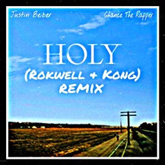 Holy - Justin Beiber (Rokwell & Kong Remix)
