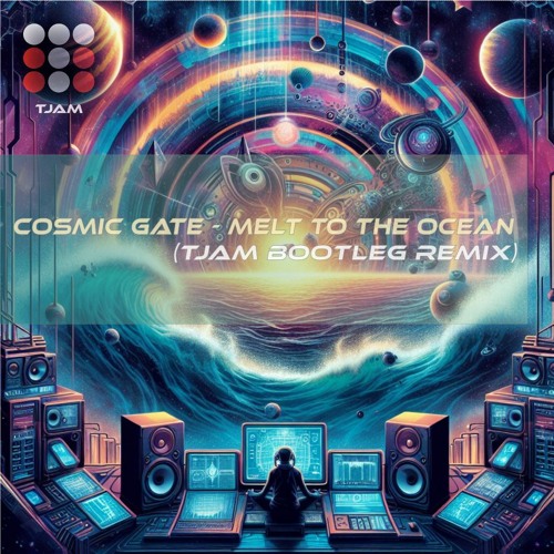Cosmic Gate - Melt To The Ocean (tjam 2024 Bootleg Remix)