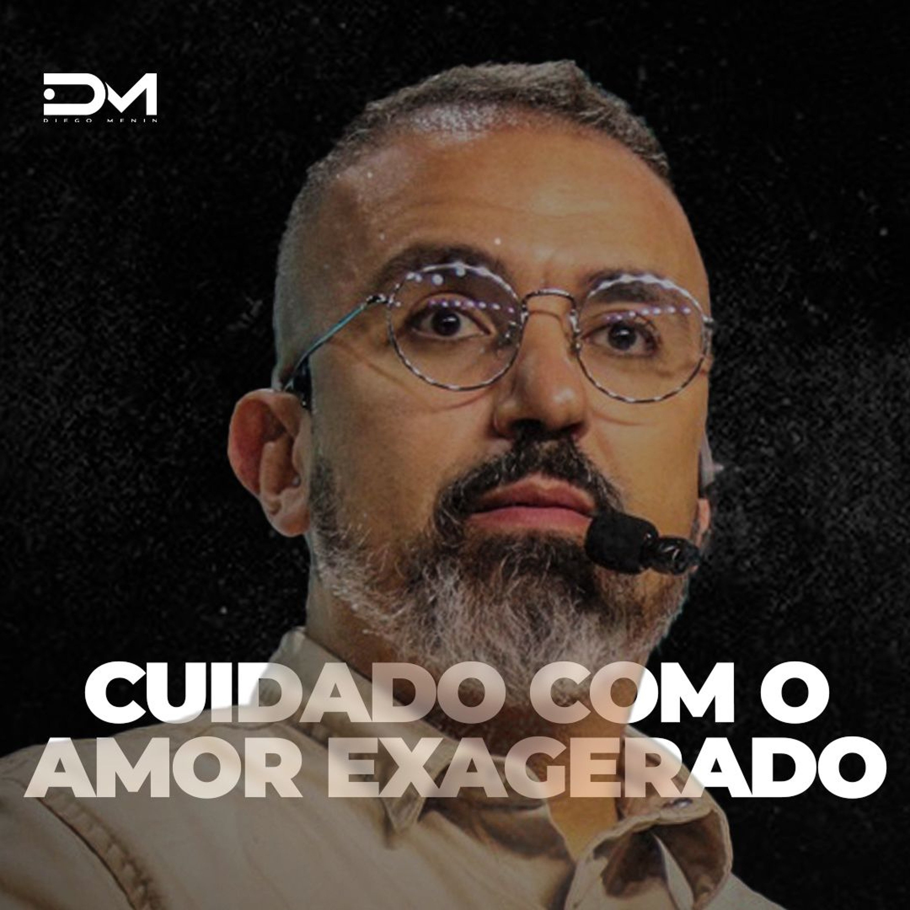 CUIDADO COM O AMOR EXAGERADO - MOTIVACIONAL episode artwork