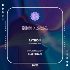 HESHARA - Fathom (Halishan Remix) [SHONA RECORDS]