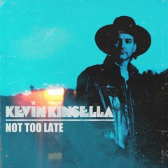 Kevin Kinsella - Not Too Late