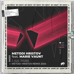 Premiere: Metodi Hristov - I Am Free ft. Marie Vaunt (Metodi Hristov Remix 2024) [Set About]