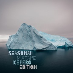 Seasonal Mixtape - Iceberg Edition