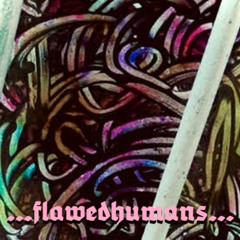 ...flawedhumans...