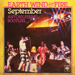 [FREE DOWNLOAD] Earth, Wind & Fire - September (Antony Fennel Bootleg)