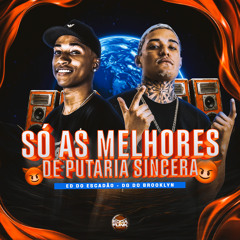 Só as Melhores de Putaria Sincera