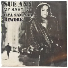 Sue Ann_My Baby, my (Ilya Santana Re - Work)