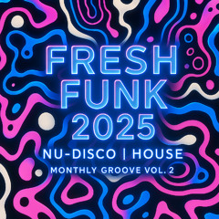 Fresh Funk 2025 | Nu-Disco | House | Monthly Groove Vol. 2