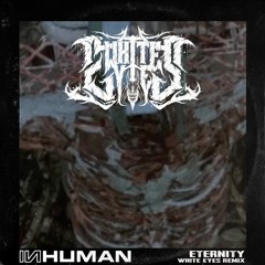 Inhuman - Eternity (White Eyes Remix)