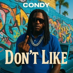 CONDY - Don’t Like