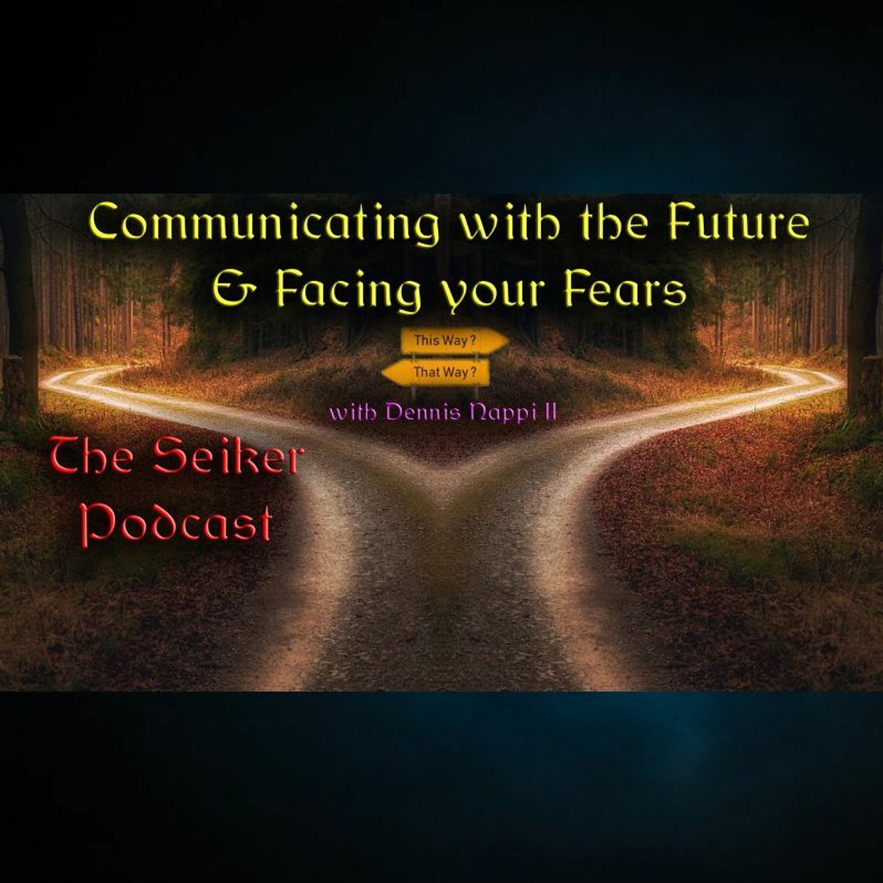 Communicating with the Future & Facing your Fears