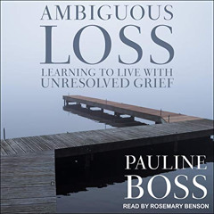 [READ] EPUB 📝 Ambiguous Loss: Learning to Live with Unresolved Grief by  Pauline Bos