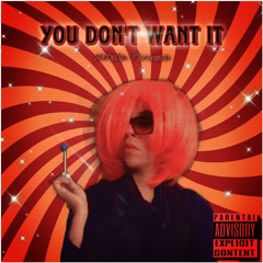 You Don’t Want It (FUTF Freestyle)
