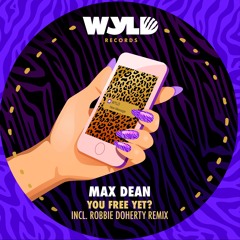 Max Dean - You Free Yet? EP | Robbie Doherty Remix
