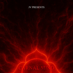 JV | [CARNAL MIND]