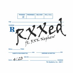 Rxxed [ft RXK Nephew] (Prod. Twaxxed)