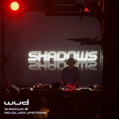 SHADOWS [REVOLVER UPSTAIRS] - 21.06.24