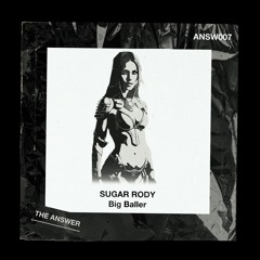 Premiere: Sugar Rody - Big Baller [ANSW007]