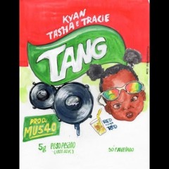 TANG - Tasha e Tracie ft Kyan Prod. MU540 x 1993agosto